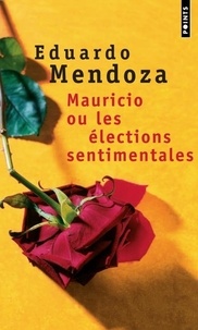 Eduardo Mendoza - Mauricio ou les élections sentimentales.