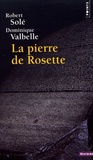 Robert Solé et Dominique Valbelle - La pierre de Rosette.