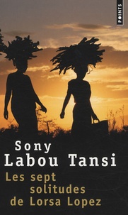 Sony Labou Tansi - Les sept solitudes de Lorsa Lopez.