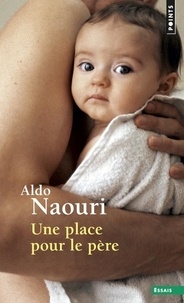 Aldo Naouri - Une place pour le père.