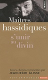 Jean-Rémi Alisse - Maîtres hassidiques - S'unir au divin.