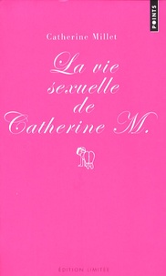 Catherine Millet - La vie sexuelle de Catherine M - Précédé de Pourquoi et comment.