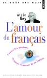 Alain Rey - L'amour du français - Contre les puristes et autres censeurs de la langue.