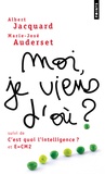 Albert Jacquard et Marie-José Auderset - Moi, je viens d'où ? suivi de C'est quoi l'intelligence ? et E = CM2.