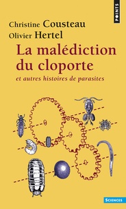 Christine Coustau et Olivier Hertel - La malédiction du cloporte et autres histoires de parasites.