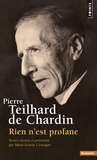 Pierre Teilhard de Chardin - Rien n'est profane.