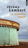 Jérôme Lambert - La mémoire neuve - Suivi de Pour mémoire.
