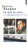 Charles Pasqua - Ce que je sais... Tome 2 : Un magnifique désastre 1988-1995 - Mémoires.