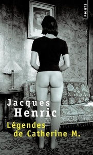 Jacques Henric - Légendes de Catherine M..