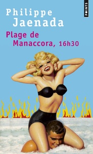 Philippe Jaenada - Plage de Manaccora, 16h30.