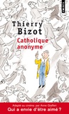 Thierry Bizot - Catholique anonyme.