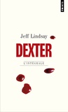 Jeff Lindsay - Dexter - L'intégrale.