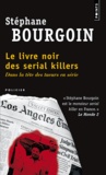 Stéphane Bourgoin - Le livre noir des serial killers.