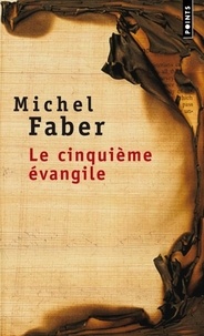 Michel Faber - La cinquième évangile.