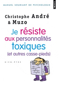 Christophe André et  Muzo - Je résiste aux personnalités toxiques (et autres casse-pieds).