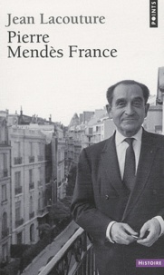 Jean Lacouture - Pierre Mendès France.