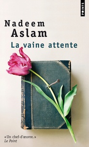 Nadeem Aslam - La vaine attente.