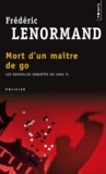 Frédéric Lenormand - Les nouvelles enquêtes du juge Ti Tome 8 : Mort d'un maître de go.