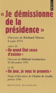 Richard Nixon et Mikhaïl Gorbatchev - "Je démissionne de la présidence", Richard Nixon; "Un grand Etat cesse d'exister", Mikhaïl Gorbatchev; "Un jour, je vous le promets", Charles de Gaulle.
