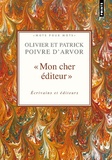 Patrick Poivre d'Arvor et Olivier Poivre d'Arvor - "Mon cher éditeur" - Ecrivains et éditeurs.