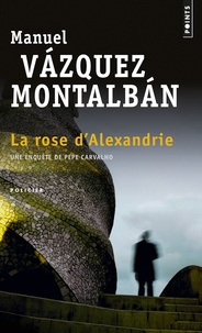 Manuel Vázquez Montalbán - La rose d'Alexandrie.