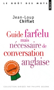 Jean-Loup Chiflet - Guide farfelu mais nécessaire de conversation anglaise.