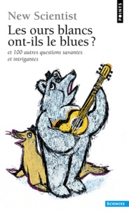  New Scientist - Les ours blanc ont-ils le blues ? - Et 100 autres questions savantes et intrigantes.