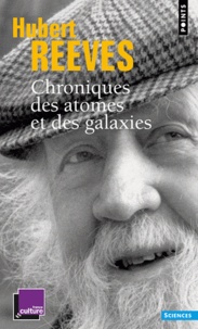 Hubert Reeves - Chroniques des atomes et des galaxies.