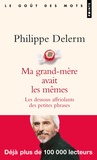 Philippe Delerm - Ma grand-mère avait les mêmes - Les dessous affriolants des petites phrases.