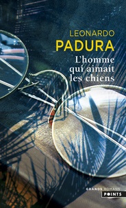 Leonardo Padura - L'homme qui aimait les chiens.