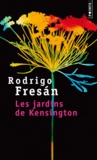 Rodrigo Fresan - Les jardins de Kensington.