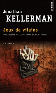 Jonathan Kellerman - Une enquête de Milo Sturgis et Alex Delaware  : Jeux de vilains.