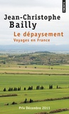 Jean-Christophe Bailly - Le dépaysement - Voyages en France.