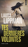 Laura Lippman - Tes dernières volontés.
