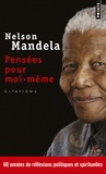 Nelson Mandela - Pensées pour moi-même - Le livre autorisé des citations.