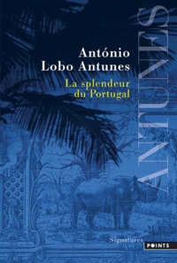 António Lobo Antunes - La Splendeur du Portugal.