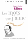 Jean-Michel Ribes - Les mots que j'aime - Et quelques autres....