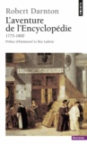 Robert Darnton - L'aventure de l'Encyclopédie (1775-1800) - Un best-seller au siècle des Lumières.