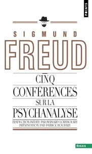 Sigmund Freud - Cinq conférences sur la psychanalyse.