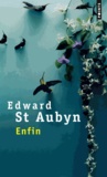 Edward St Aubyn - Enfin.