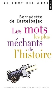 Bernadette de Castelbajac - Les mots les plus méchants de l'Histoire.
