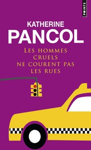 Katherine Pancol - Les hommes cruels ne courent pas les rues.