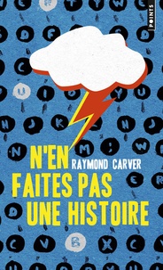 Raymond Carver - N'en faites pas une histoire.
