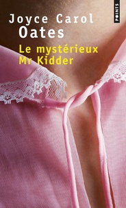 Joyce Carol Oates - Le mystérieux Mr Kidder.