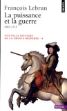 François Lebrun - NOUVELLE HISTOIRE DE LA FRANCE MODERNE. - Tome 4, La puissance et la guerre, 1661-1715.