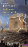 Francis Démier - La France du XIXe siècle - 1814-1914.