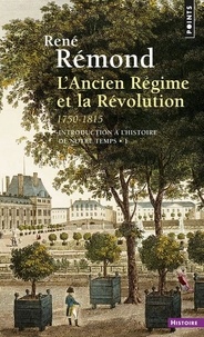 René Rémond - Introduction à l'histoire de notre temps - Tome 1, L'Ancien Régime et la Révolution, 1750-1815.