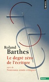 Roland Barthes - Le degré zéro de l'écriture - Suivi de Nouveaux essais critiques.