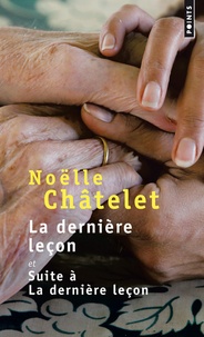 Noëlle Châtelet - La dernière leçon & Suite à la dernière leçon.