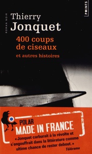 Thierry Jonquet - 400 coups de ciseaux - Et autres histoires.